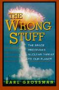 Wrong Stuff The Space Programs Nuclear Threat to Our Planet