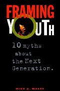 Framing Youth 10 Myths about the Next Generation