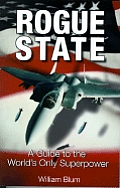 Rogue State A Guide To The Worlds Only Superpower