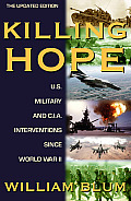 Killing Hope U S Military & CIA Interventions Since World War II Updated Through 2003