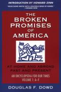 Broken Promises of America Volume 1 At Home & Abroad Past & Present an Encyclopedia for Our Times Volume 1 A L