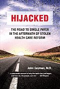 Hijacked The Road to Single Payer in the Aftermath of Stolen Health Care Reform