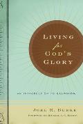 Living for Gods Glory An Introduction to Calvinism
