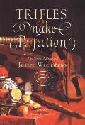 Trifles Make Perfection The Selected Essays of Joseph Wechsberg