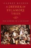 Dresser of Sycamore Trees The Finding of a Ministry