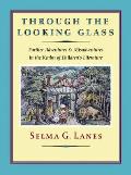 Through the Looking Glass Further Adventures & Misadventures in the Realm of Childrens Literature