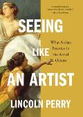 Seeing Like an Artist What Artists Perceive in the Art of Others