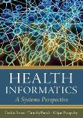 Health Informatics A Systems Perspective
