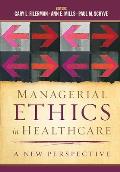 Managerial Ethics in Healthcare: A New Perspective