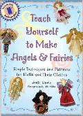 Teach Yourself To Make Angels & Fairies