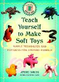 Teach Yourself To Make Soft Toys