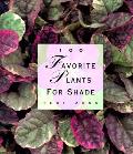 100 Favorite Plants For Shade