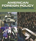 American Foreign Policy & Political Ambition