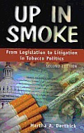 Up in Smoke From Legislation to Litigation in Tobacco Politics