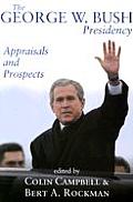 George W Bush Presidency Appraisals & Prospects