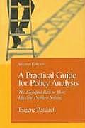 Practical Guide for Policy Analysis The Eightfold Path to More Effective Problem Solving 2nd Edition