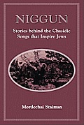 Niggun: Stories Behind the Chasidic Songs That Inspire Jews