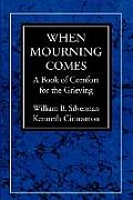 When Mourning Comes A Book of Comfort for the Grieving A Book of Comfort for the Grieving
