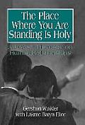The Place Where you are Standing is Holy: A Jewish Theology on Human Relationships