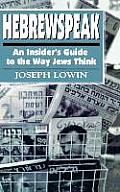 Hebrewspeak An Insiders Guide to the Way Jews Think An Insiders Guide to the Way Jews Think