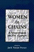 Women in Chains: A Sourcebook on the Agunah