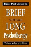 Brief Versus Long Psychotherapy: When, Why, and How