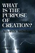 What Is the Purpose of Creation?: A Jewish Anthology