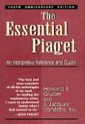 Essential Piaget An Interpretive Reference & Guide An Interpretive Reference & Guide
