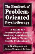 The Handbook of Problem-Oriented Psychotherapy: A Guide for Psychologists, Social Workers, Psychiatrists, and Other Mental Health Professionals