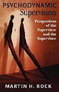 Psychodynamic Supervision: Perspectives for the Supervisor and the Supervisee