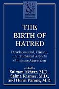The Birth of Hatred: Developmental, Clinical, and Technical Aspects of Intense Aggression