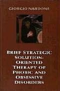 Brief Strategic Solution-Oriented Therapy of Phobic and Obsessive Disorders