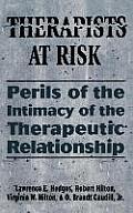 Therapists at Risk: Perils of the Intimacy of the Therapeutic Relationship