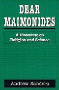Dear Maimonides A Discourse On Religio