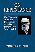 On Repentance The Thought & Oral Discourses of Rabbi Joseph B Soloveitchik