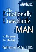 Emotionally Unavailable Man A Blueprint for Healing
