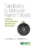 Transitioning to Alternative Payment Models: A Guide to Next Generation Managed Care Contracting