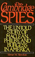 Cambridge Spies The Untold Story of Maclean Philby & Burgess in America