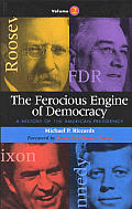 Ferocious Engine of Democracy Volume Two A History of the American Presidency From Theodore Roosevelt Through George Bush