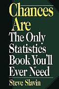 Chances Are: The Only Statistic Book You'll Ever Need