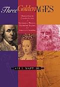 Three Golden Ages Discovering the Creative Secrets of Renaissance Florence Elizabethan England & Americas Founding
