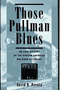 Those Pullman Blues An Oral History Of T