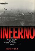 Inferno: The Firebombing of Japan, March 9-August 15,1945