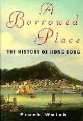 Borrowed Place The History Of Hong Kong