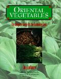 Oriental Vegetables The Complete Guide for the Gardening Cook