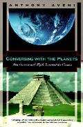 Conversing with the Planets How Science & Myth Invented the Cosmos