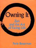 Owning It Zen & The Art Of Facing Life