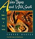 Asian Tapas & Wild Sushi A Nibblers Delight of Fusion Cooking