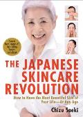 Japanese Skincare Revolution 2nd Edition How to Have the Most Beautiful Skin of Your Life At Any Age