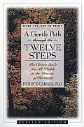 Gentle Path Through the Twelve Steps The Classic Guide for All People in the Process of Recovery